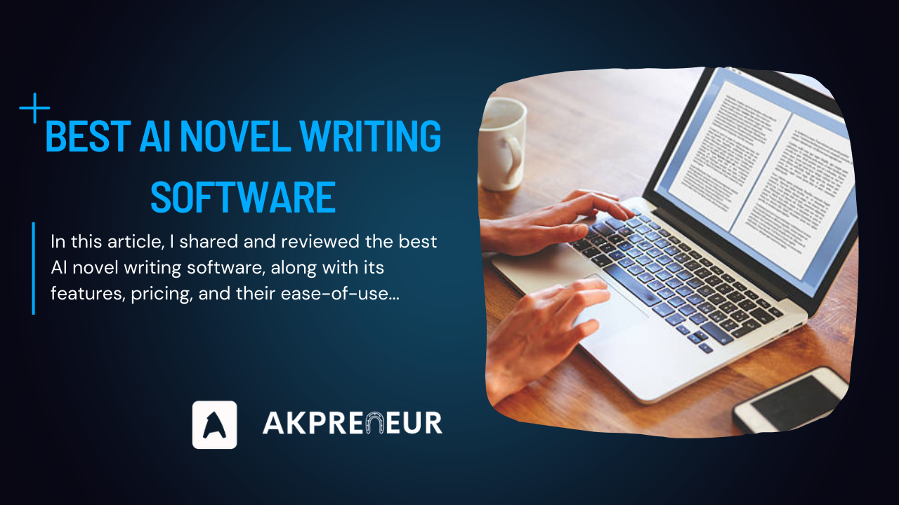 7 Best Ai Novel Writing Software In 2024 Free And Paid Akpreneur 8959