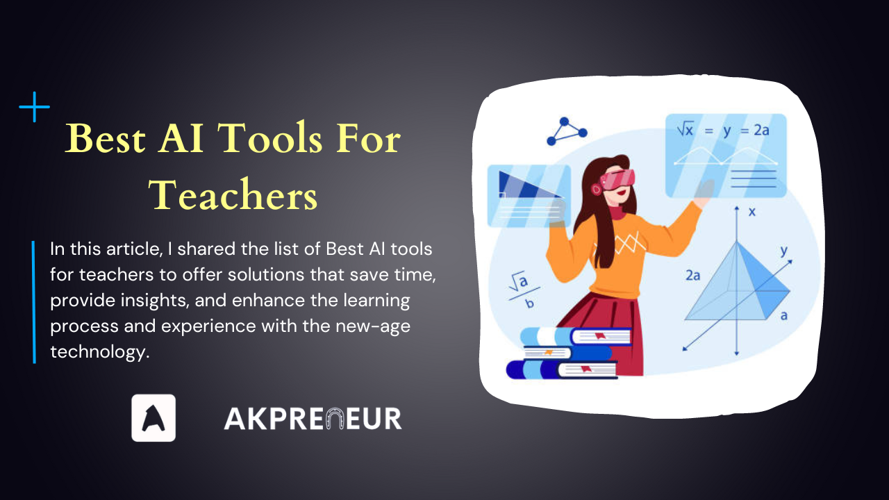 The 7 Best AI Tools for Teachers in 2025 - Akpreneur